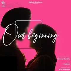 Our Beginning | Himmat Sandhu
