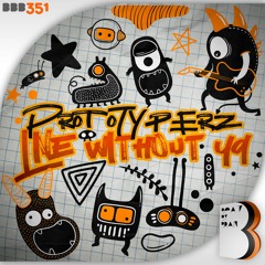 Prototyperz - Live Without Ya