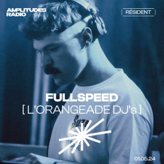 Fullspeed (L'Orangeade Dj's) - 01.05.24