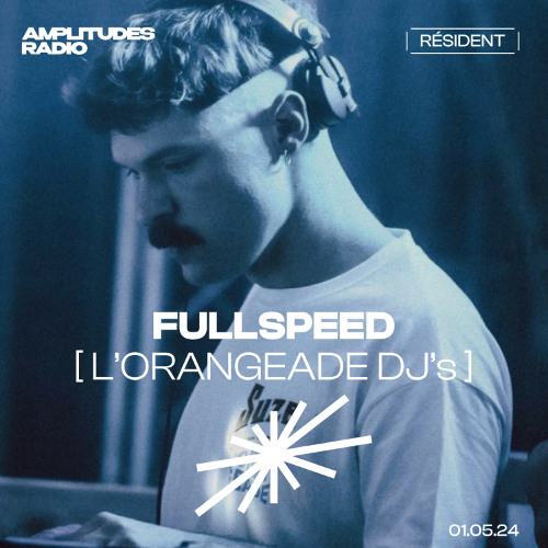 Fullspeed (L'Orangeade Dj's) - 01.05.24