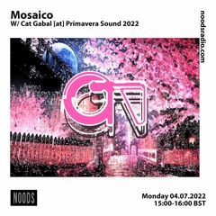 Mosaico w/ Cat Gabal Primaverasound 2022 [at] Noods Radio