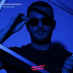 Berkan Sunteroglu - Be With You