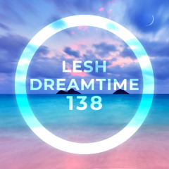 ♫ DreamTime Episode 138