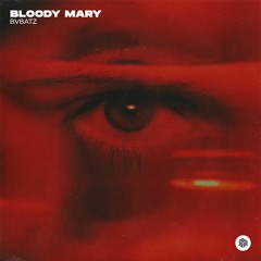 BVBATZ - Bloody Mary