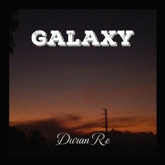 Duran Re - Galaxy