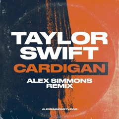 Taylor Swift - Cardigan (Alex Simmons Remix)