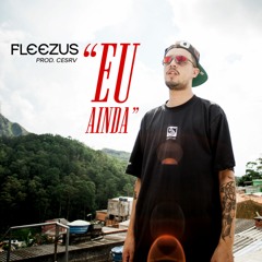 Fleezus & CESRV - Eu Ainda