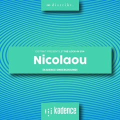 Distrikt Presents The Lock In 014: Nicolaou (Kadence)