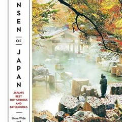 [View] EPUB KINDLE PDF EBOOK Onsen of Japan: Japan's Best Hot Springs and Bath Houses