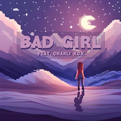 Bad Girl (Feat. Charli XCX)