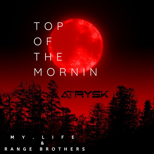 Top of the Mornin (AtRysk Flip)