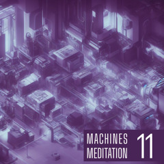 Machines meditation 11
