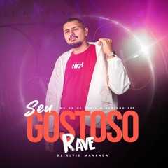 SEU GOSTOSO (REBOLA E JOGA) RAVE