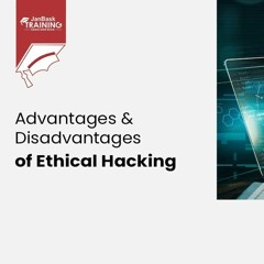 Advantages And Disadvantages Of Ethical Hacking