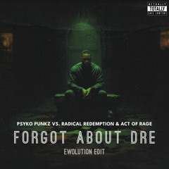 Psyko Punkz - Forgot About Dre (Radical Redemption & Act of Rage Remix) (EWOLUTION Edit) [FREE DL]