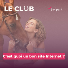 Episode 7 - C'est quoi un bon site Internet ?
