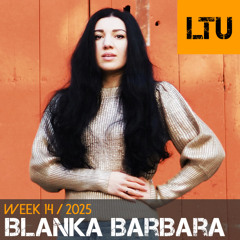 Blanka Barbara - WEEK-14 | 2025 LTU-Podcast