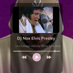 Elvis Presley  - Unchained Melody DJ Nox Baile Funk Remix