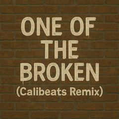 One of the Broken (Calibeats Remix)