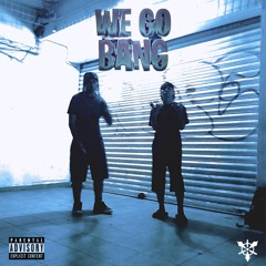 We Go Bang