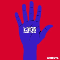 JukeBoyz - Laver Les Mains (Remix) [Free Download]