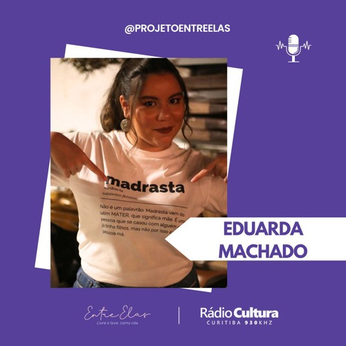 Programa 102 - Somos Madrastas - Eduarda Machado