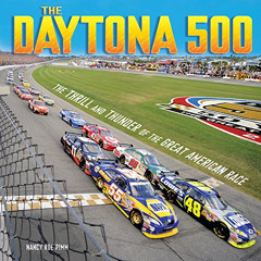 FREE EPUB 💓 The Daytona 500: The Thrill and Thunder of the Great American Race by  N