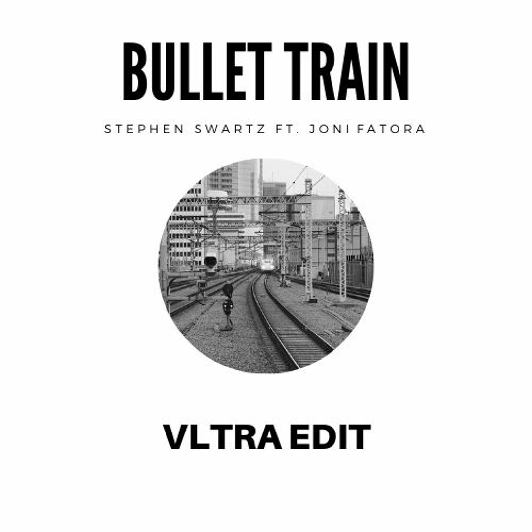 Stream Stephen Swartz - Bullet Train (VLTRA Edit) by VLTRA | Listen online  for free on SoundCloud, image size:1080x1080