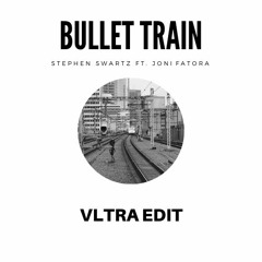 Stephen Swartz - Bullet Train (VLTRA Edit)