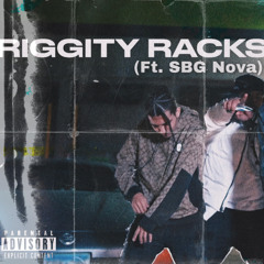 Riggity Racks (Ft. SBG Nova)