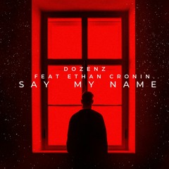 Say My Name (feat. Ethan Cronin)