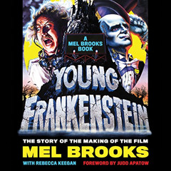 [Read] EBOOK 📗 Young Frankenstein: A Mel Brooks Book: The Story of the Making of the