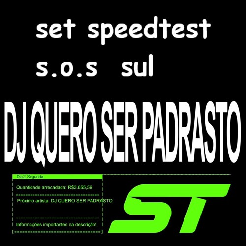 SET DJ QUERO SER PADRASTO #SPEEDTEST S.O.S SUL