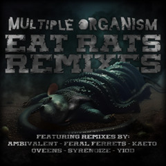 MULTIPLE ORGANISM - EAT RATS (KAETO REMIX)