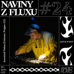 Naviny Z Fluxu #24 Ancestral Vision (Unizone, Prague, CZ)