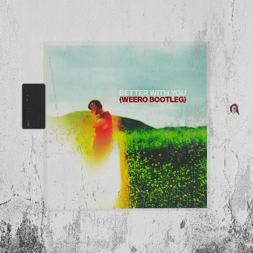 Better With You (Weero Bootleg)