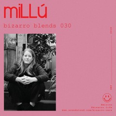 Bizarro Blends 30 // Millú