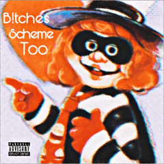 B!tches Scheme Too