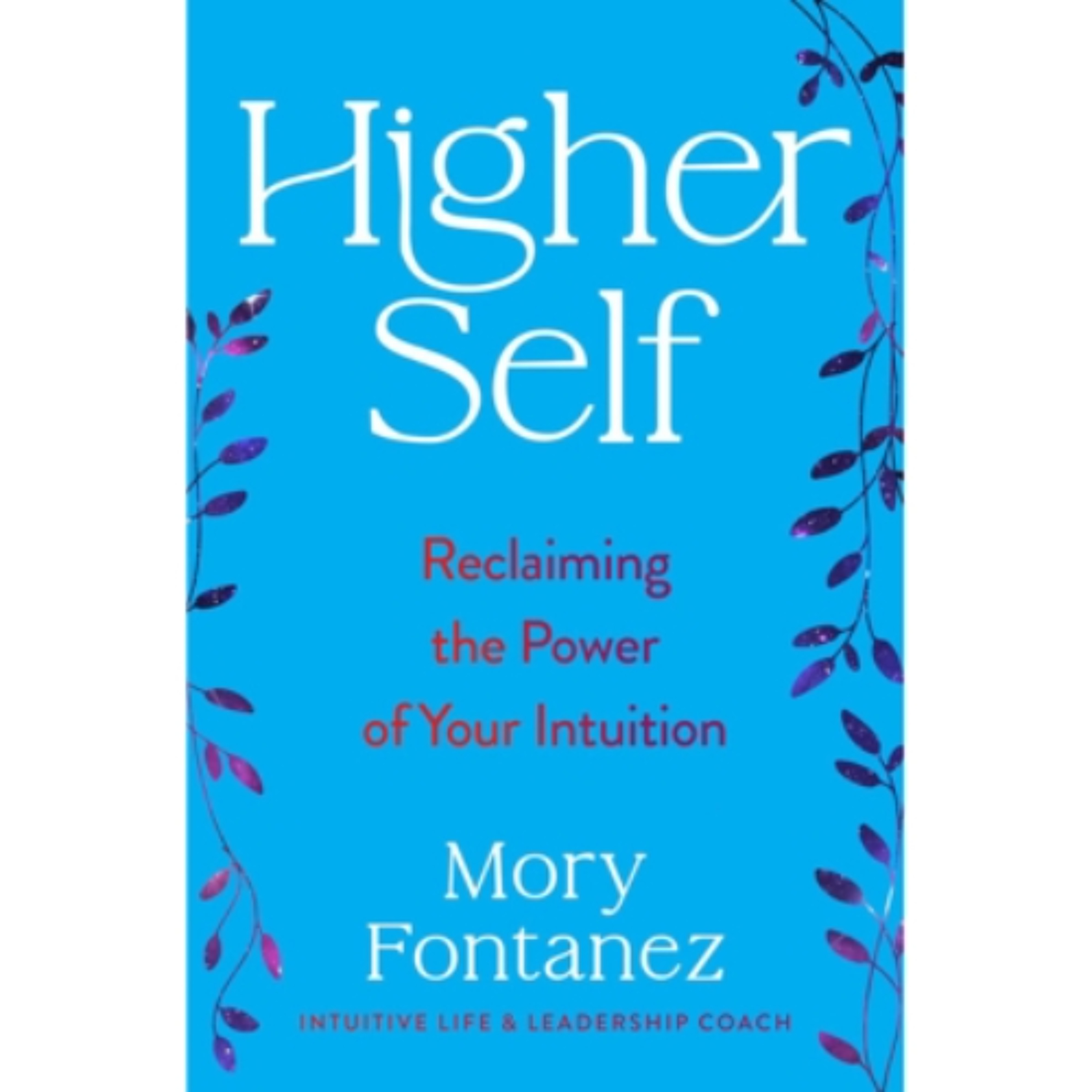 Podcast 1287: Higher Self: Reclaiming the Power of Intuition by Mory Fontanez episode artwork