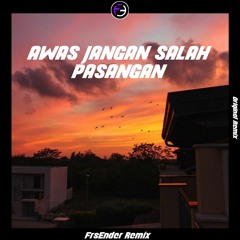DJ AWAS JANGAN SALAH PASANGAN VIRAL TIKTOK - FrsEnder