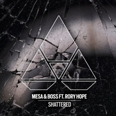 Mesa & Boss ft. Rory Hope - Shattered [Liftoff Recordings]