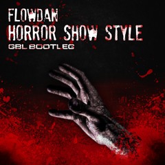 Flowdan - Horror Show Style (GBL Bootleg) FREE DOWNLOAD