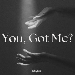 you, got me? (PROD. 4lexf)