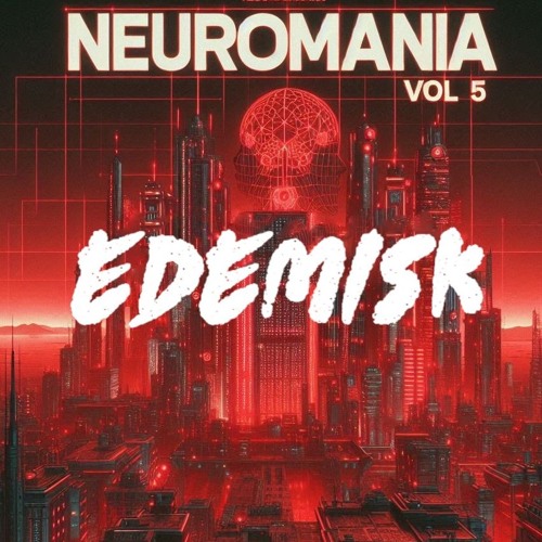NEUROMANIA VOL5 Ft. EDEMISK