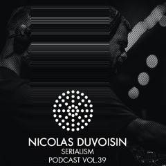 Serialism Podcast Vol. 39 - Nicolas Duvoisin