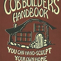 BOOK❤[READ]✔ The Cob Builders Handbook: You Can Hand-Sculpt Your Own Home, 3rd E