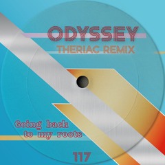 Odyssey - Going Back To My Roots (Theriac Edit)