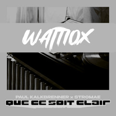 Paul Kalkbrenner x Stromae - QUE CE SOIT CLAIR (Wattiox Techno Remix)
