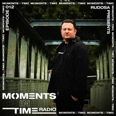 Moments In Time Radio Show 012 - Rudosa