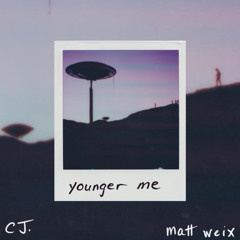 YOUNGER ME -CJ., matt weix